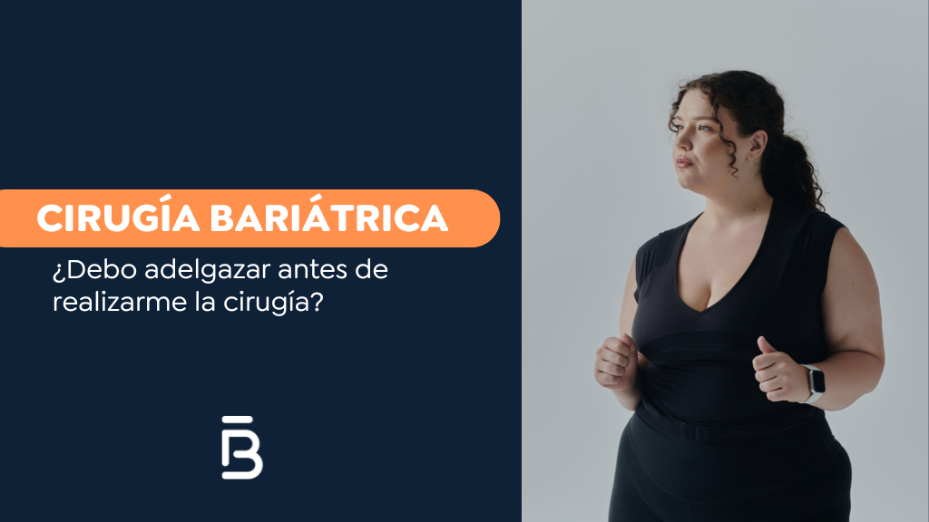 Debo adelgazar antes de realizarme una cirugía bariátrica- Dr. Felipe Bernal-Cirujano Bariátrico