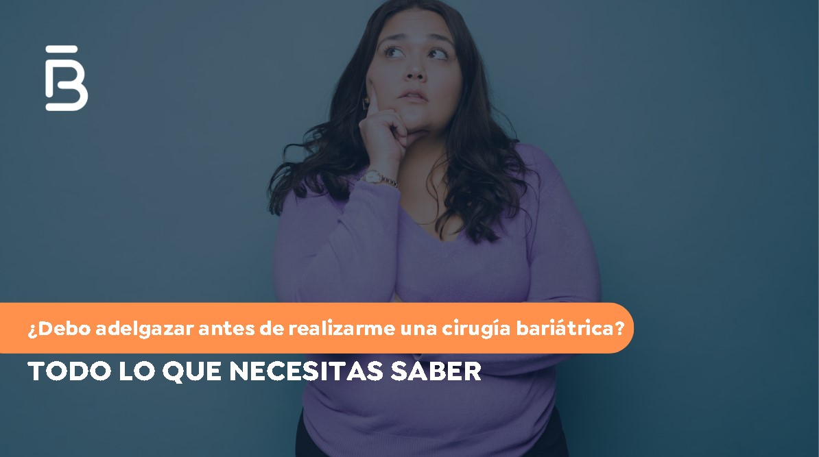 Debo adelgazar antes de realizarme una cirugía bariátrica- Dr. Felipe Bernal-Cirujano Bariátrico