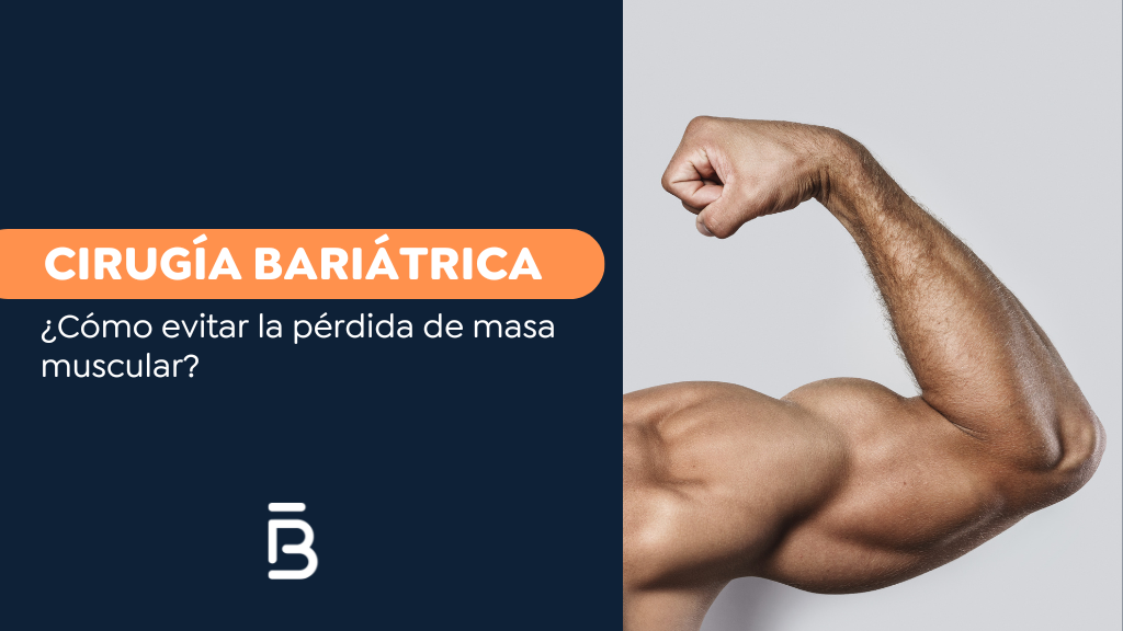Cómo evitar la pérdida de masa muscular después de una cirugía bariátrica - Dr. Felipe Bernal