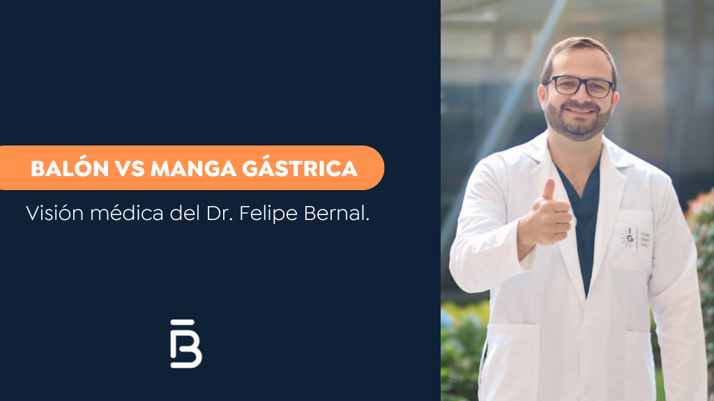 Balón gástrico vs manga gástrica- Dr. Felipe Bernal- Cirujano Bariátrico
