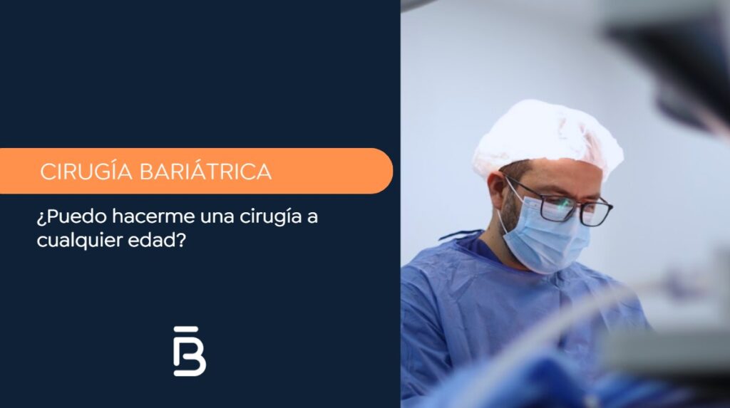 ¿Puedo hacerme una cirugía bariátrica a cualquier edad?-Dr. Felipe Bernal