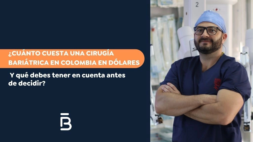 Cuánto cuesta una cirugía bariátrica en Colombia en dólares y qué debes tener en cuenta antes de decidir - Dr Felipe Bernal
