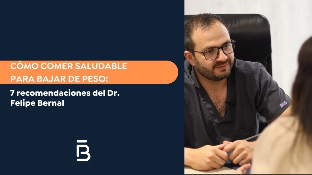 Cómo comer saludable para bajar de peso 7 recomendaciones del Dr. Felipe Bernal - Dr Felipe Bernal
