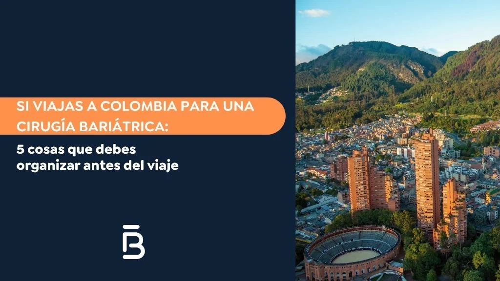 Si viajas a Colombia para una cirugía bariátrica 5 cosas que debes organizar antes del viaje - Dr Felipe Bernal